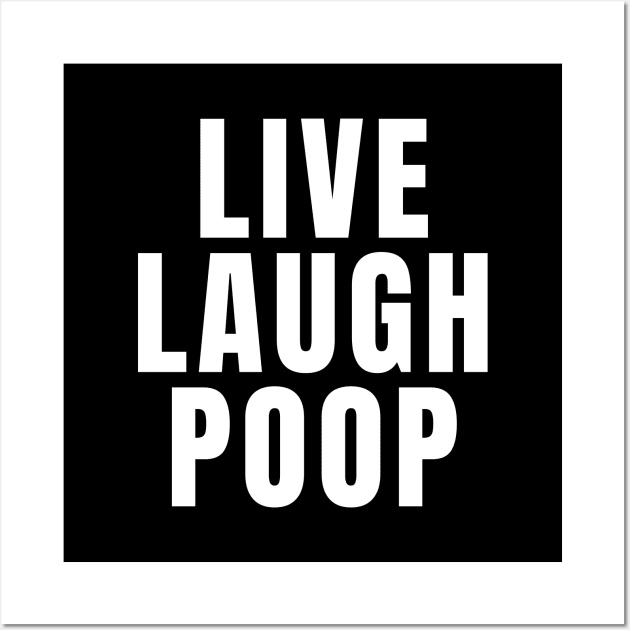 Live Laugh Poop Wall Art by Textee Store